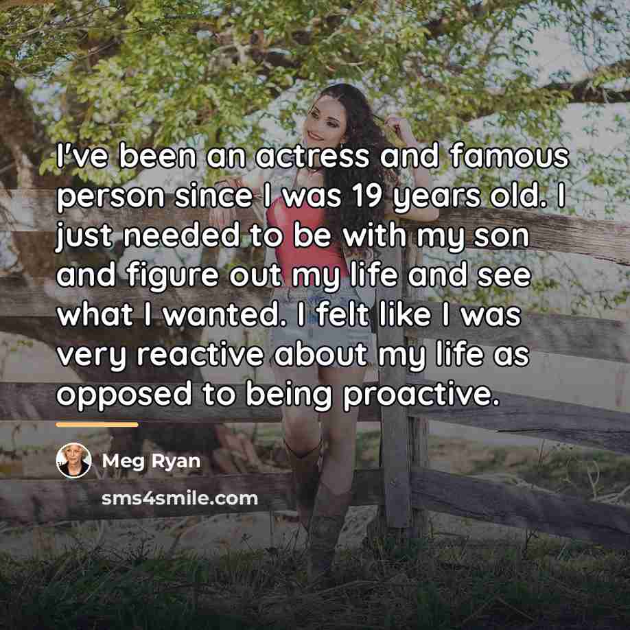 “I've been an actress and famous person since I was…” quote by Meg Ryan