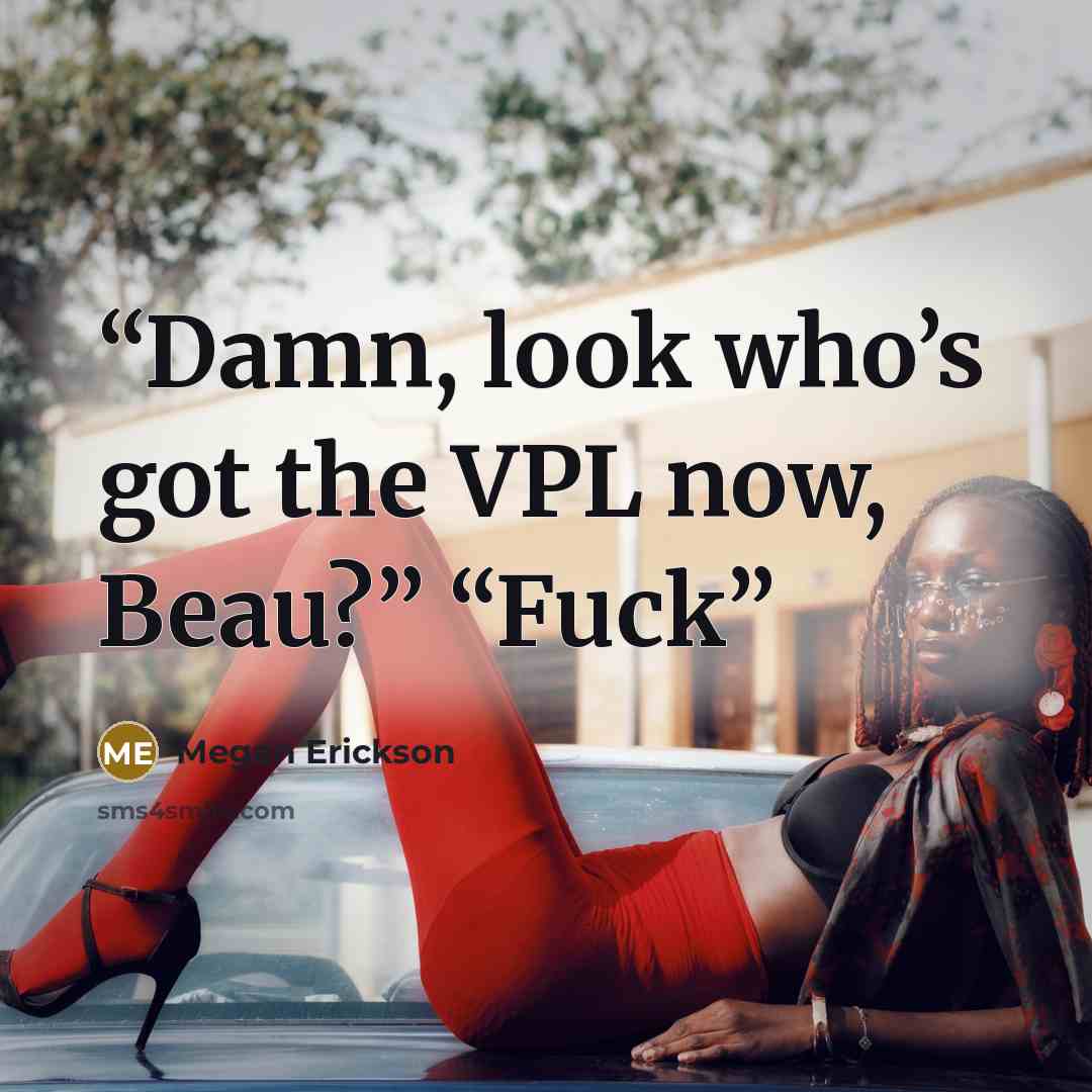“Damn, look who’s got the VPL now, Beau?” “Fuck” quote by Megan Erickson