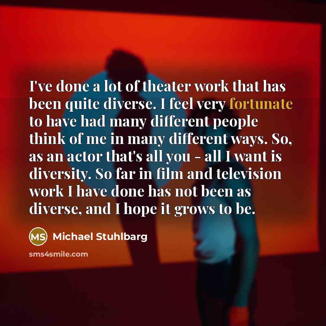 “I've done a lot of theater work that has been…” quote by Michael Stuhlbarg