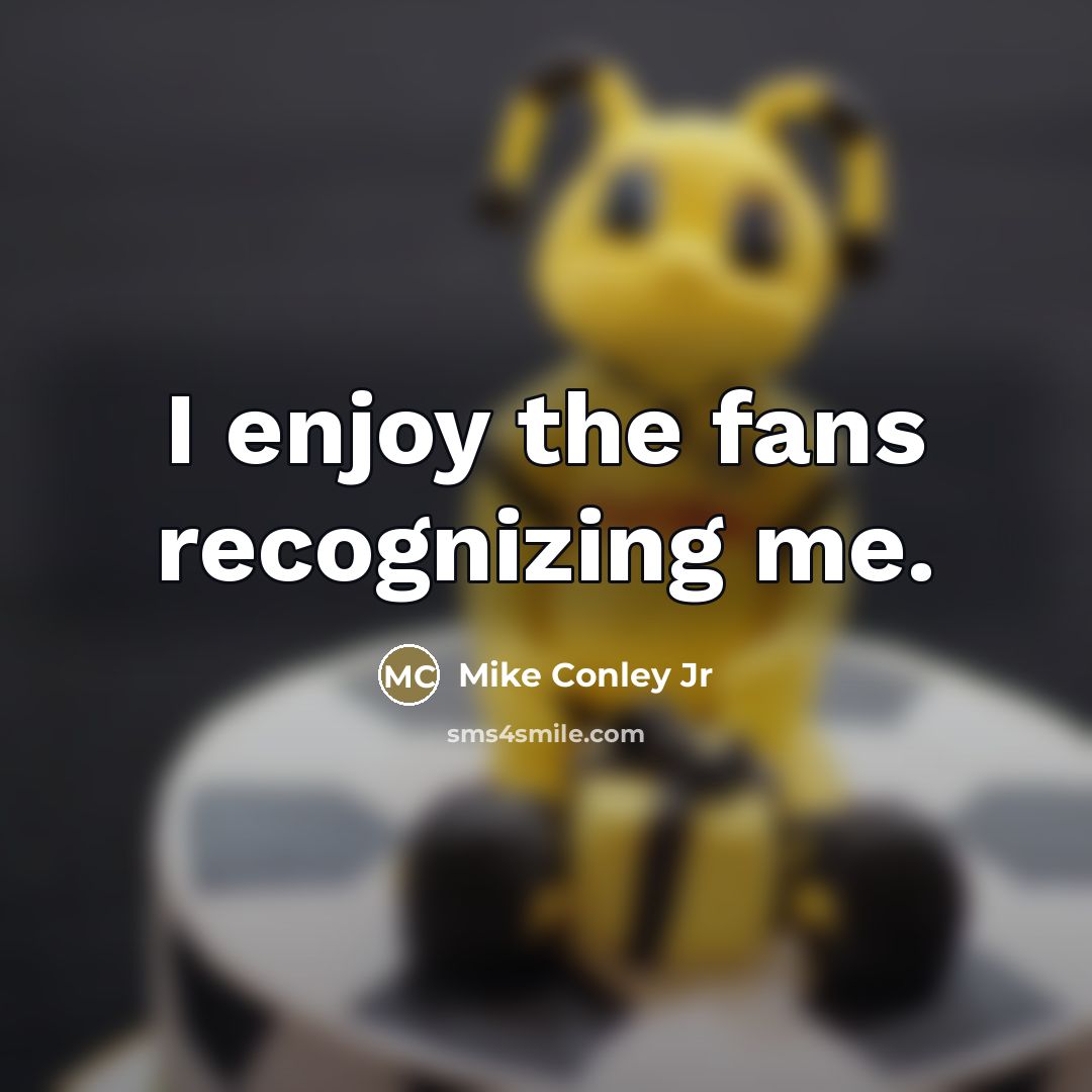 “I enjoy the fans recognizing me.…” quote by Mike Conley Jr