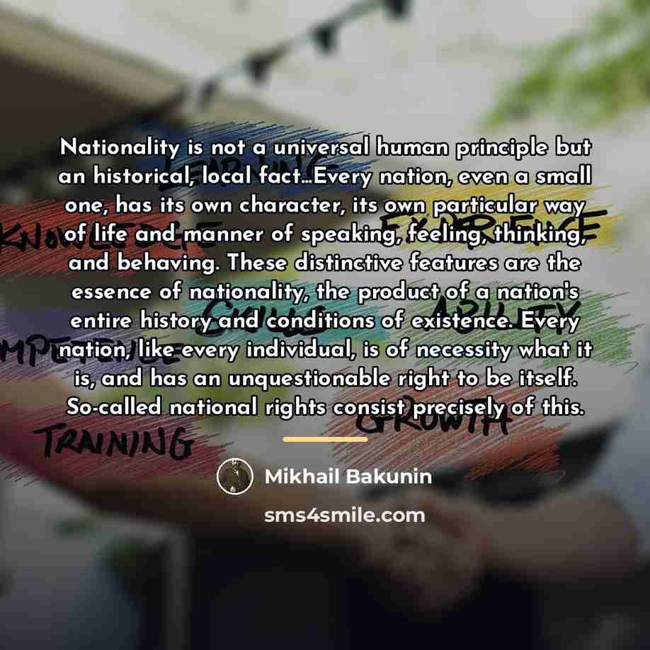 “Nationality is not a universal human principle but an historical,…” quote by Mikhail Bakunin