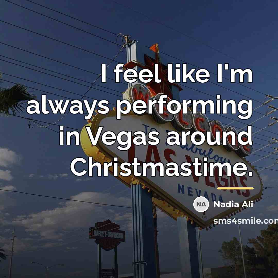 “I feel like I'm always performing in Vegas around Christmastime.…” quote by Nadia Ali