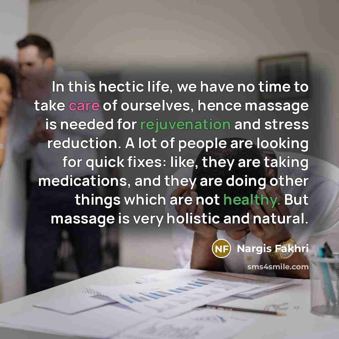 “In this hectic life, we have no time to take…” quote by Nargis Fakhri
