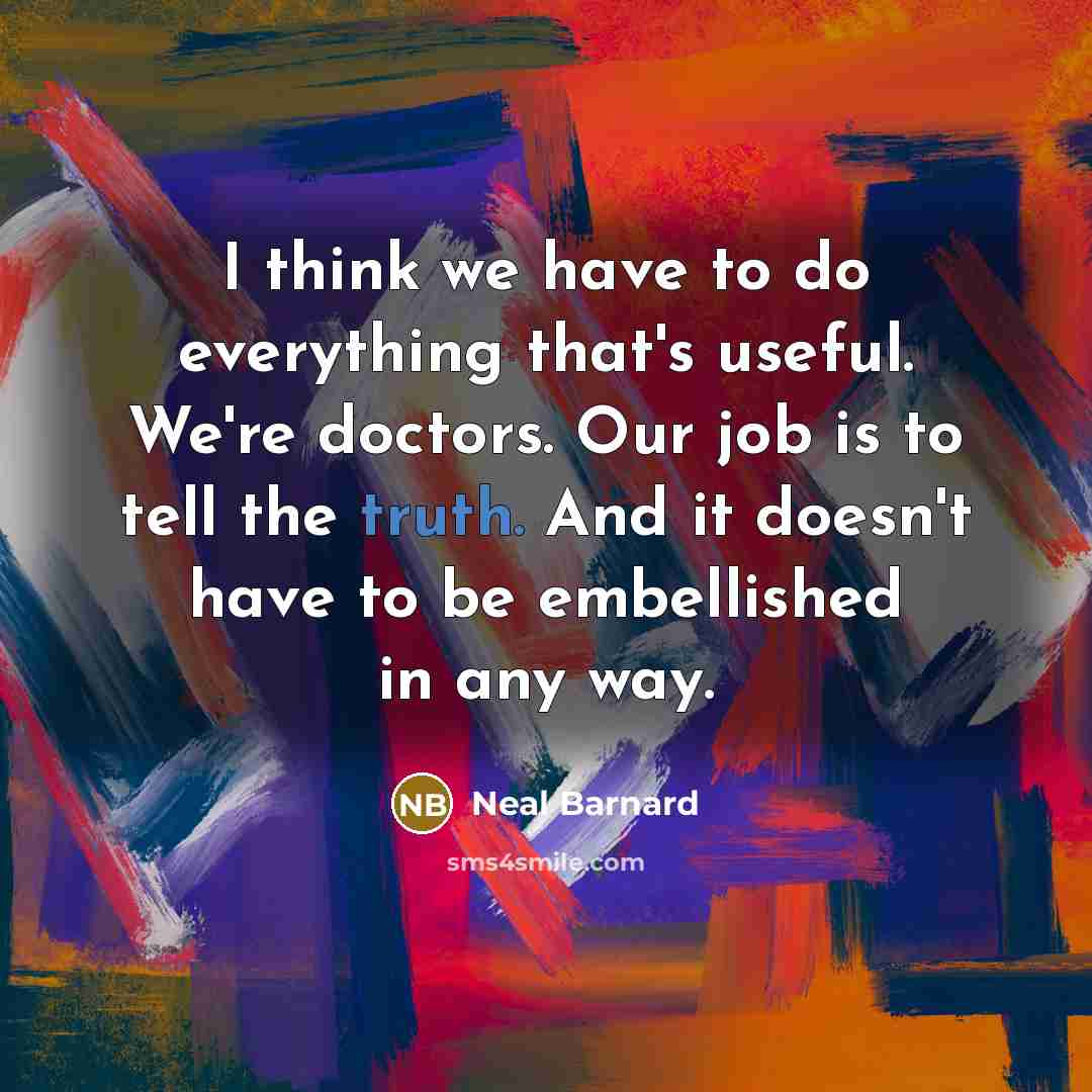 “I think we have to do everything that's useful. We're…” quote by Neal Barnard