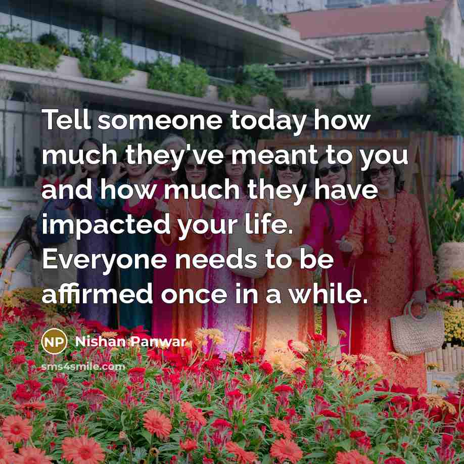 “Tell someone today how much they've meant to you and…” quote by Nishan Panwar