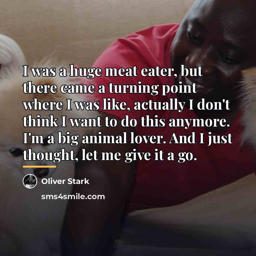 “I was a huge meat eater, but there came a…” quote by Oliver Stark
