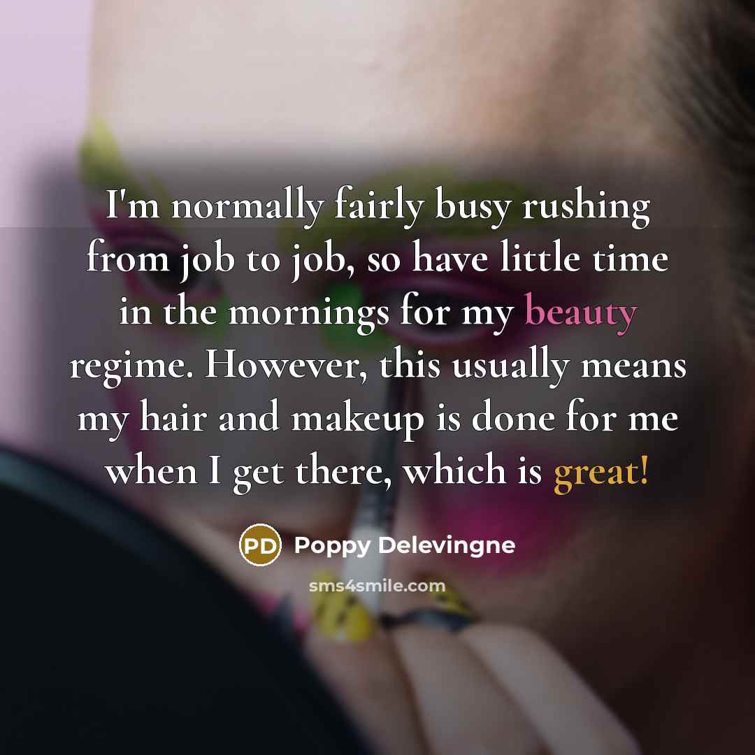 “I'm normally fairly busy rushing from job to job, so…” quote by Poppy Delevingne