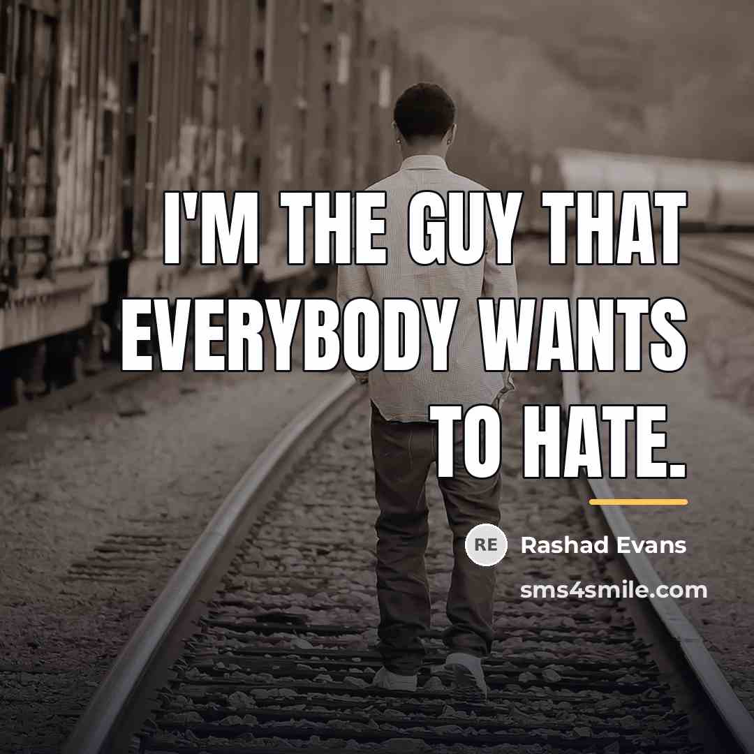 “I'm the guy that everybody wants to hate.…” quote by Rashad Evans