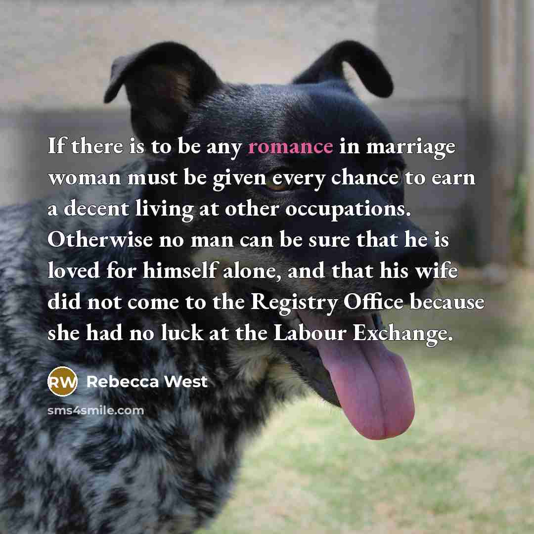 “If there is to be any romance in marriage woman…” quote by Rebecca West