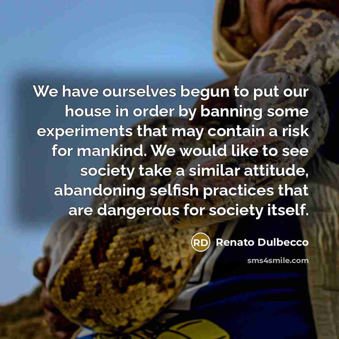 “We have ourselves begun to put our house in order…” quote by Renato Dulbecco