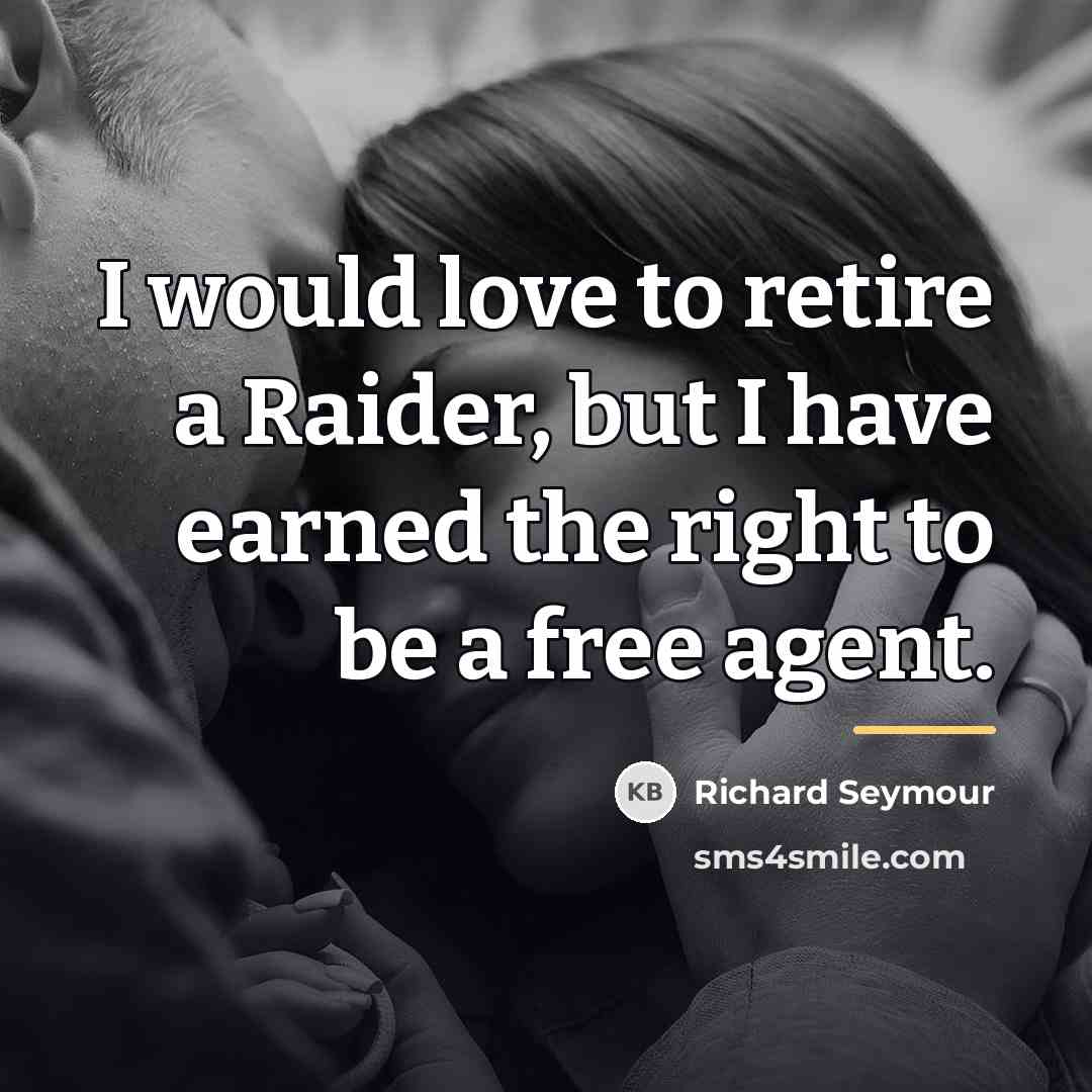 “I would love to retire a Raider, but I have…” quote by Richard Seymour