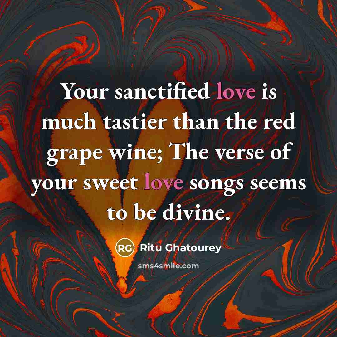 “Your sanctified love is much tastier than the red grape…” quote by Ritu Ghatourey