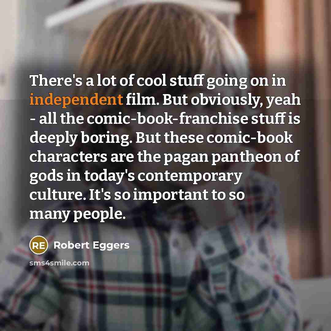 “There's a lot of cool stuff going on in independent…” quote by Robert Eggers