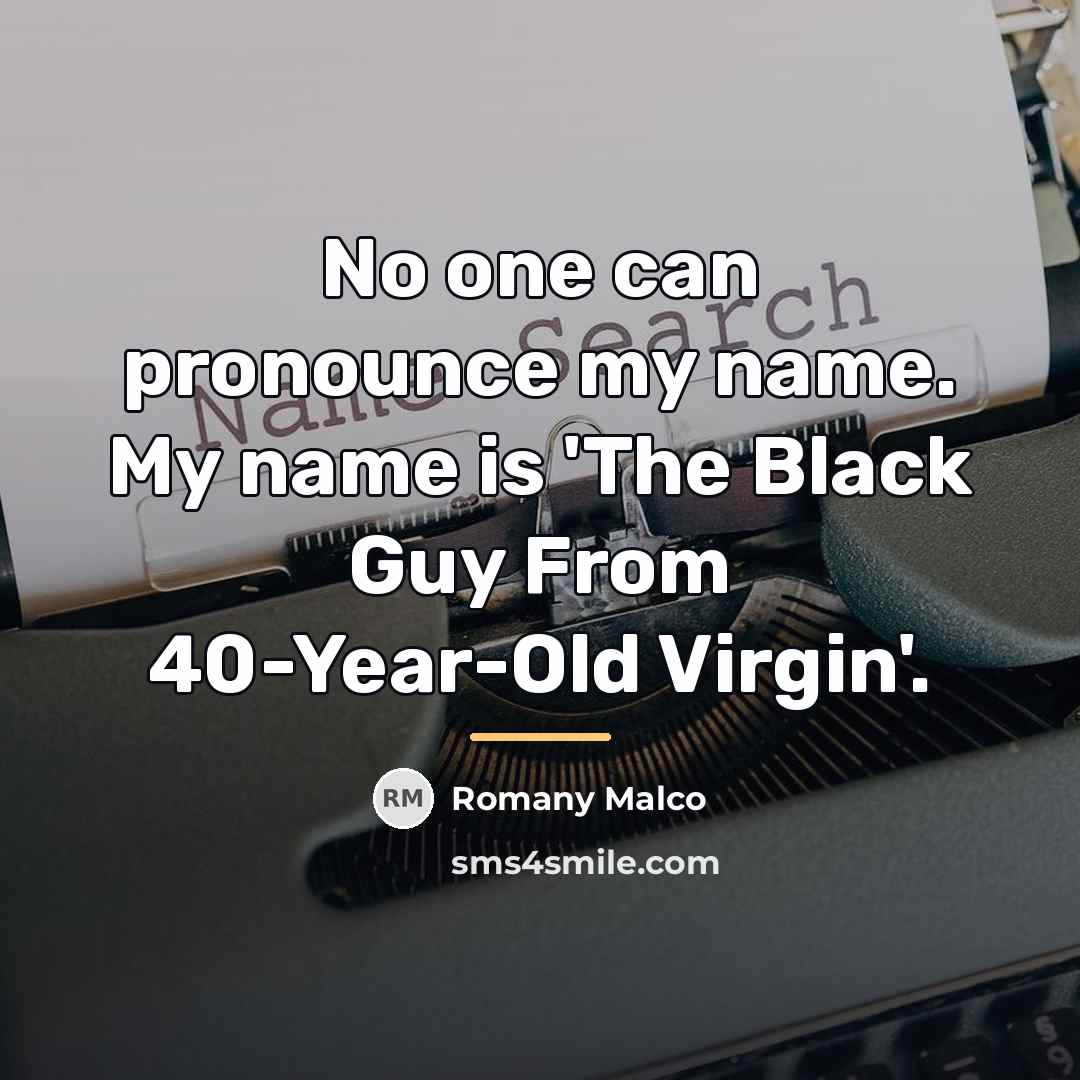 “No one can pronounce my name. My name is 'The…” quote by Romany Malco