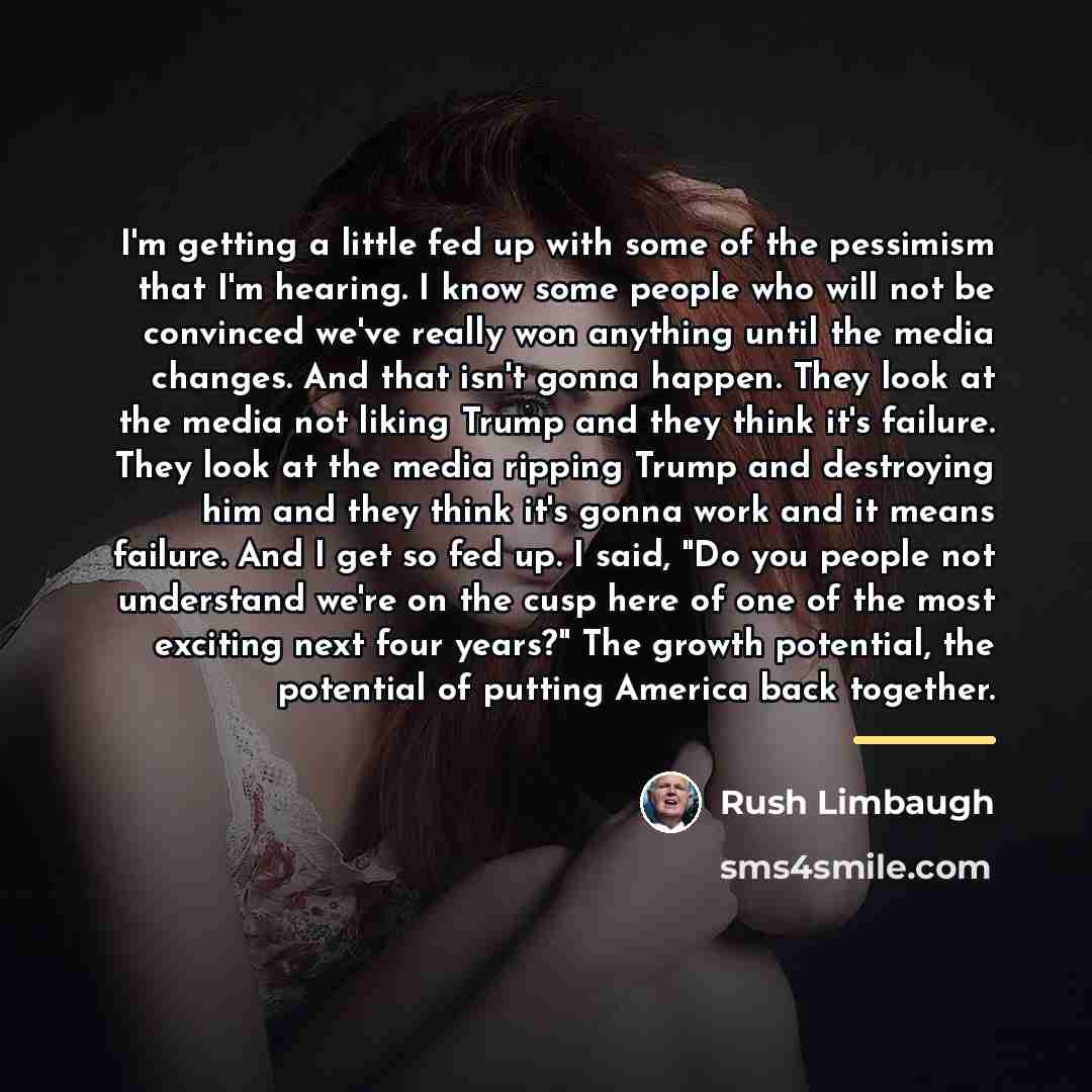 “I'm getting a little fed up with some of the…” quote by Rush Limbaugh