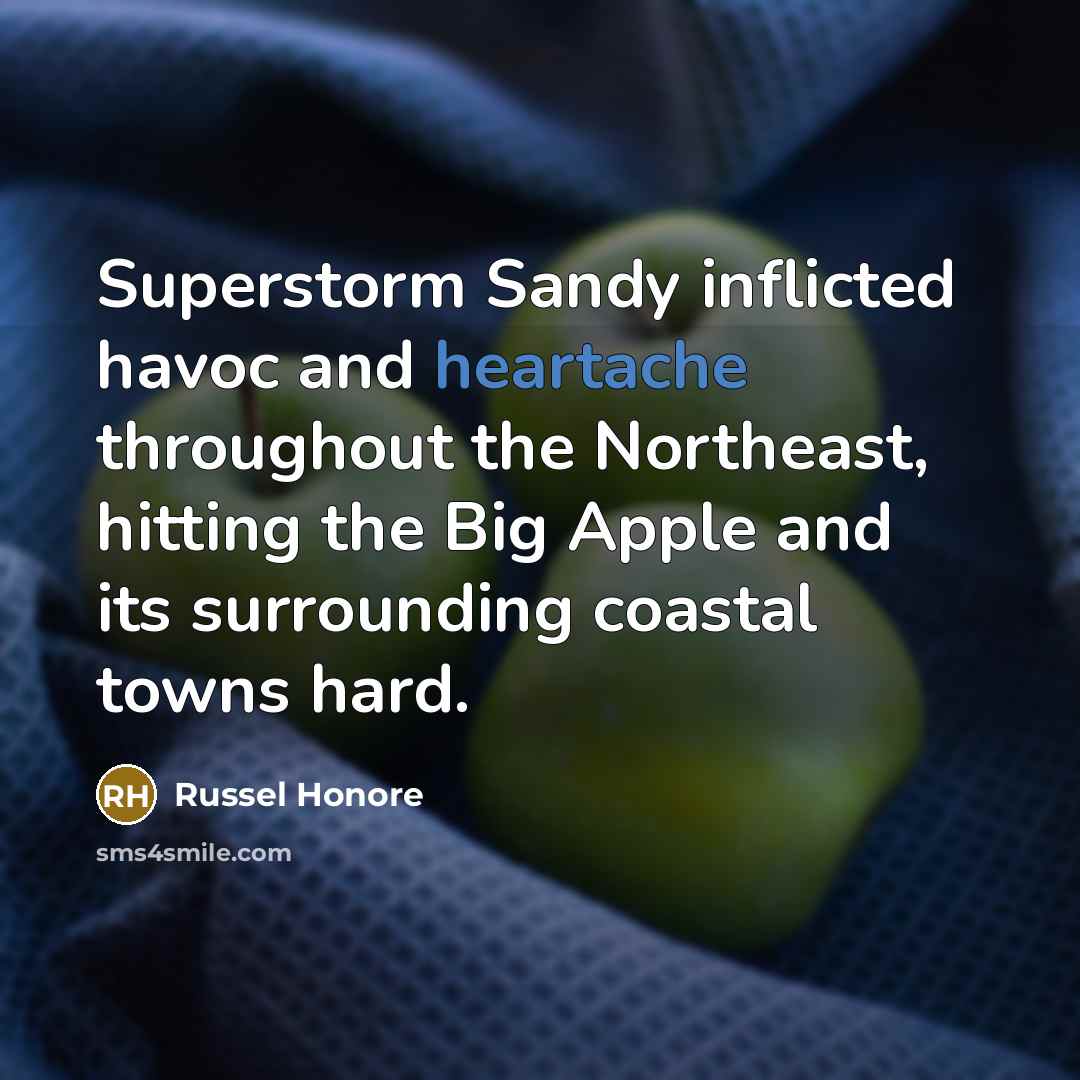 “Superstorm Sandy inflicted havoc and heartache throughout the Northeast, hitting…” quote by Russel Honore