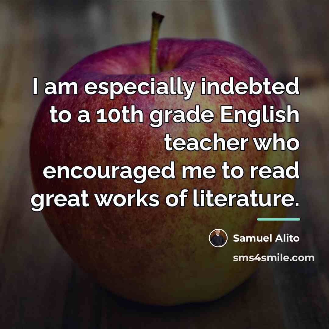 “I am especially indebted to a 10th grade English teacher…” quote by Samuel Alito