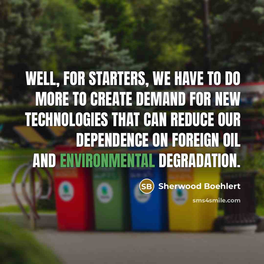 “Well, for starters, we have to do more to create…” quote by Sherwood Boehlert