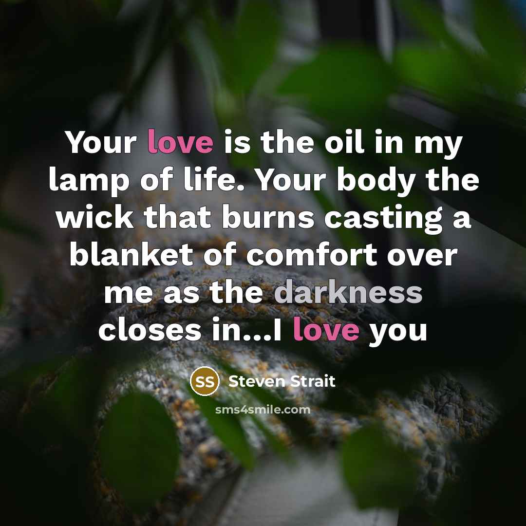 “Your love is the oil in my lamp of life.…” quote by Steven Strait