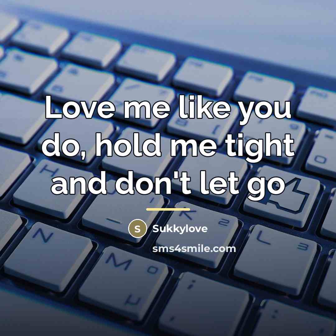 “Love me like you do, hold me tight and don't…” quote by Sukkylove