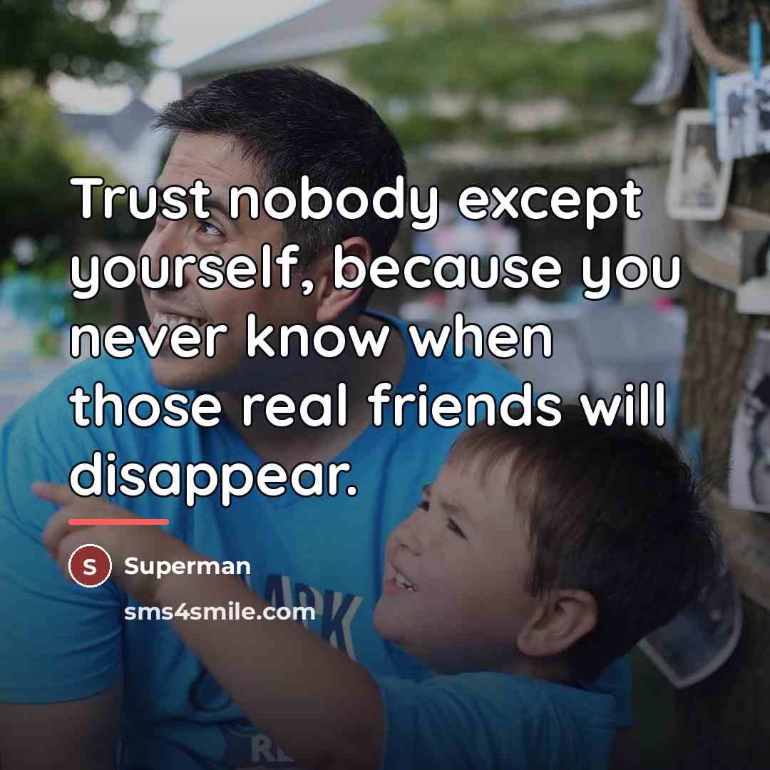 “Trust nobody except yourself, because you never know when those…” quote by Superman