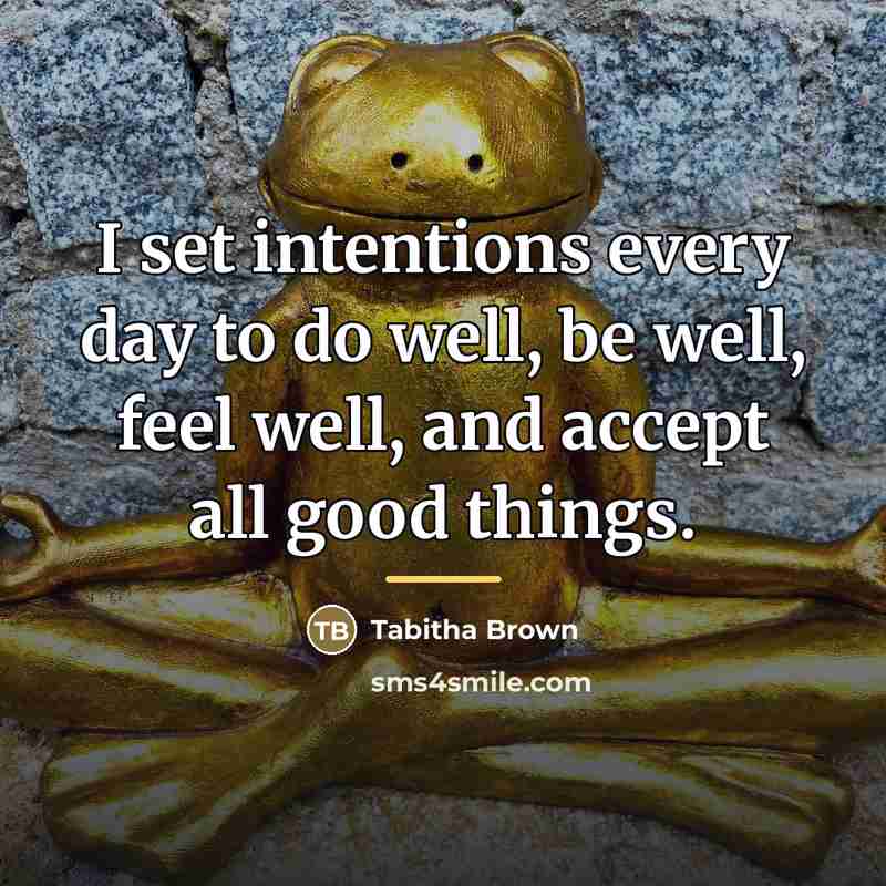 “I set intentions every day to do well, be well,…” quote by Tabitha Brown