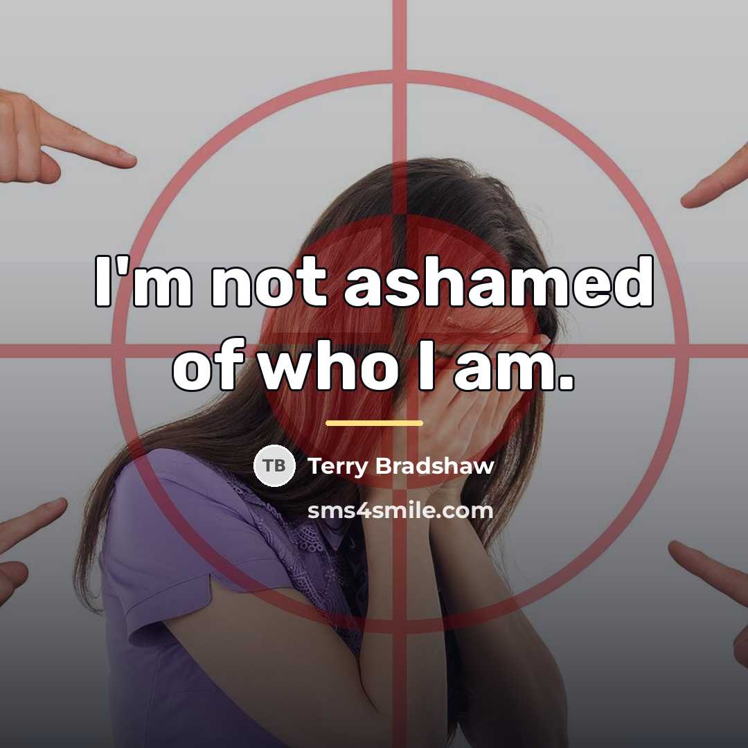 “I'm not ashamed of who I am.…” quote by Terry Bradshaw