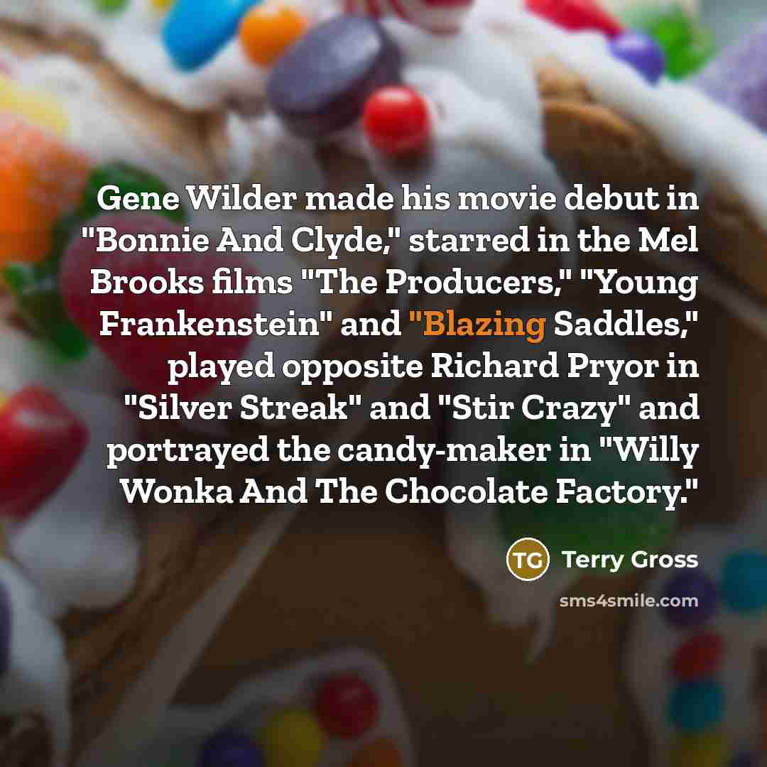 “Gene Wilder made his movie debut in "Bonnie And Clyde,"…” quote by Terry Gross