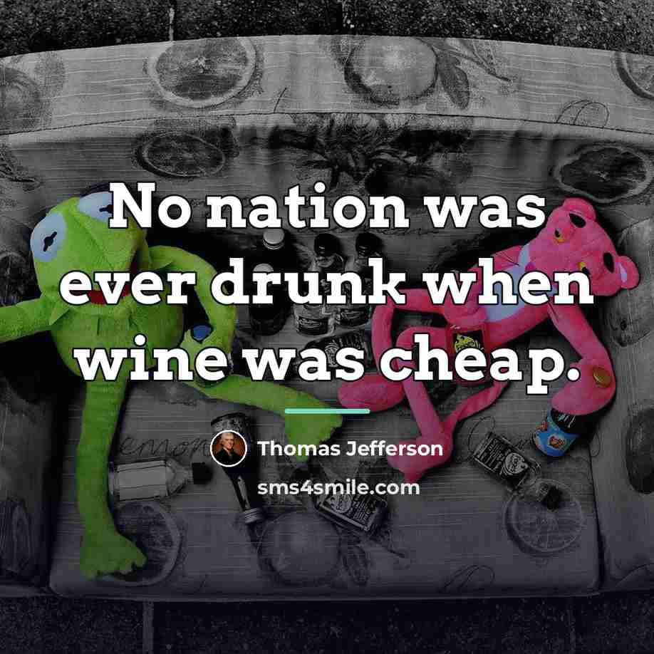 “No nation was ever drunk when wine was cheap.…” quote by Thomas Jefferson