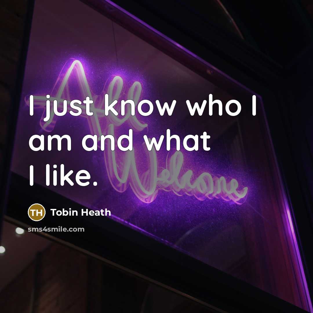 “I just know who I am and what I like.…” quote by Tobin Heath
