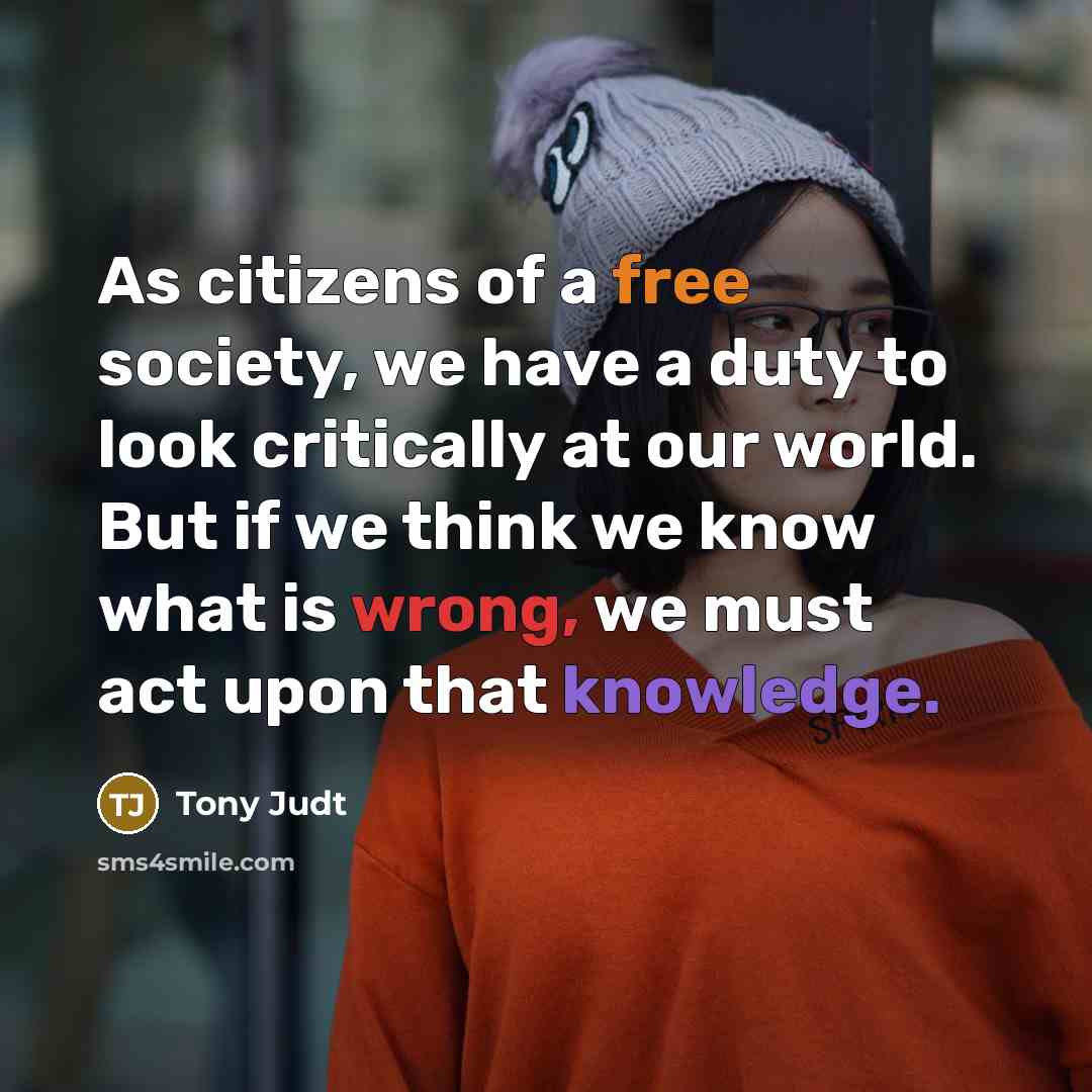 “As citizens of a free society, we have a duty…” quote by Tony Judt