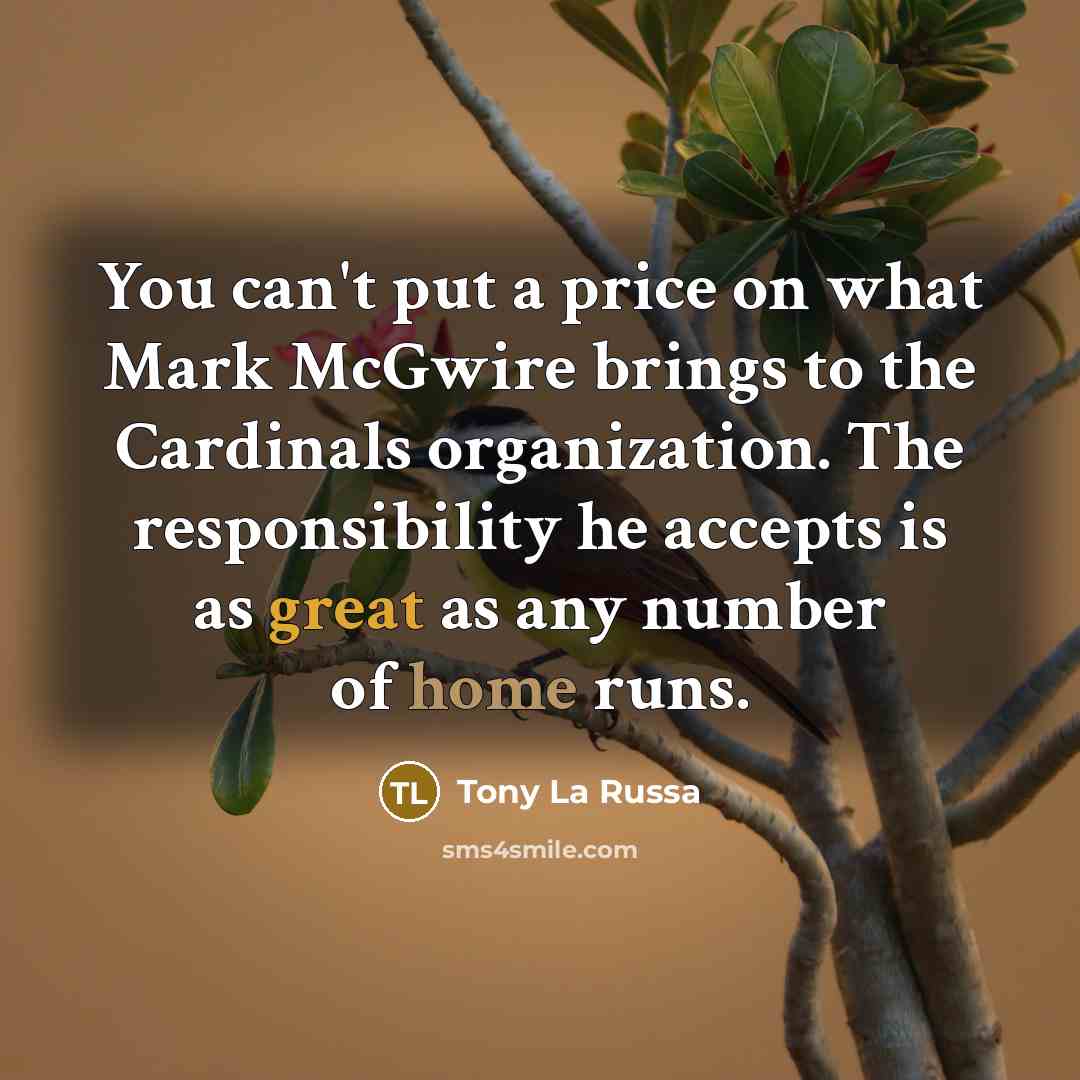 “You can't put a price on what Mark McGwire brings…” quote by Tony La Russa
