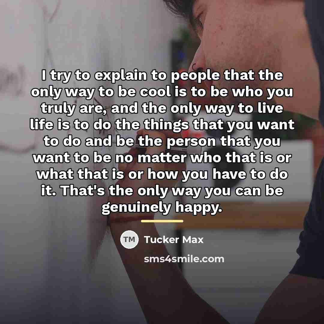 “I try to explain to people that the only way…” quote by Tucker Max