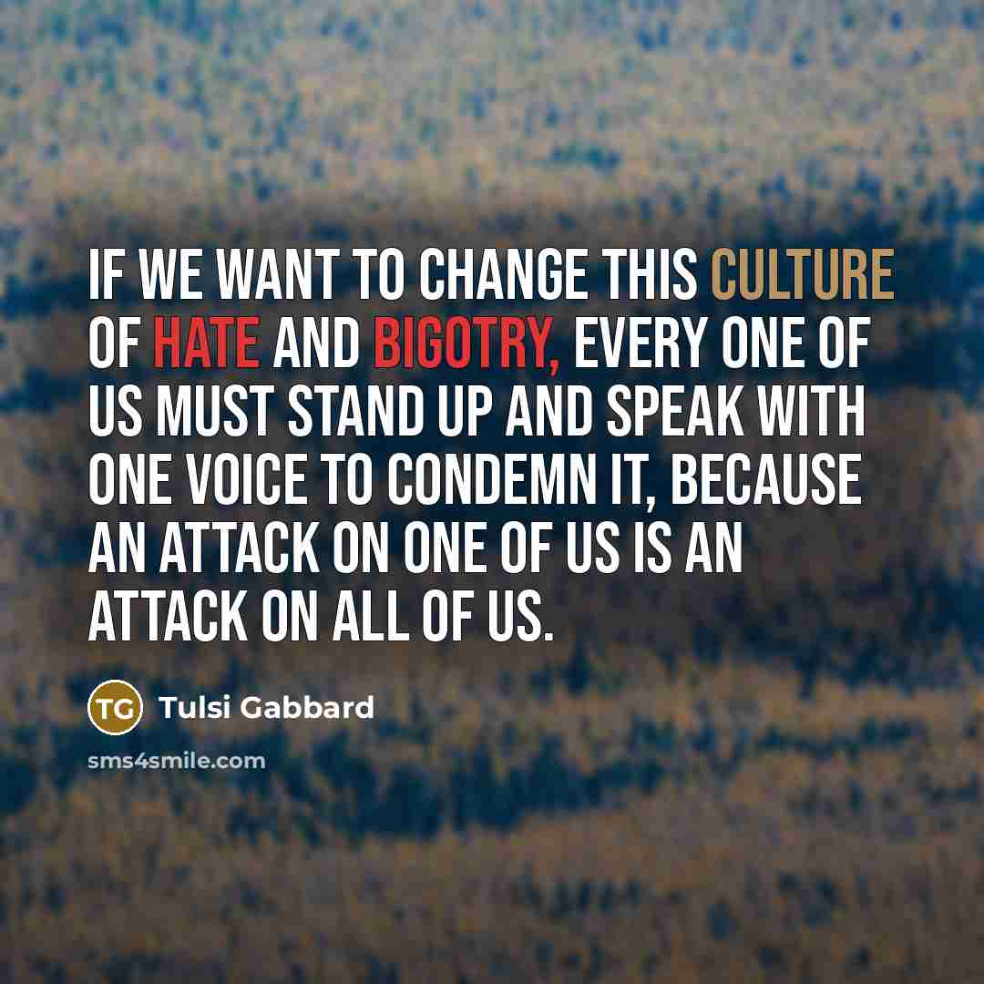 “If we want to change this culture of hate and…” quote by Tulsi Gabbard