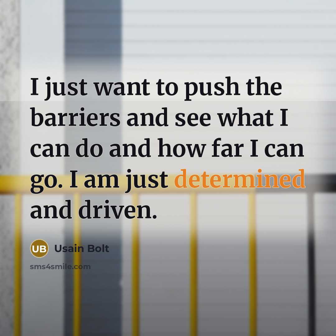 “I just want to push the barriers and see what…” quote by Usain Bolt