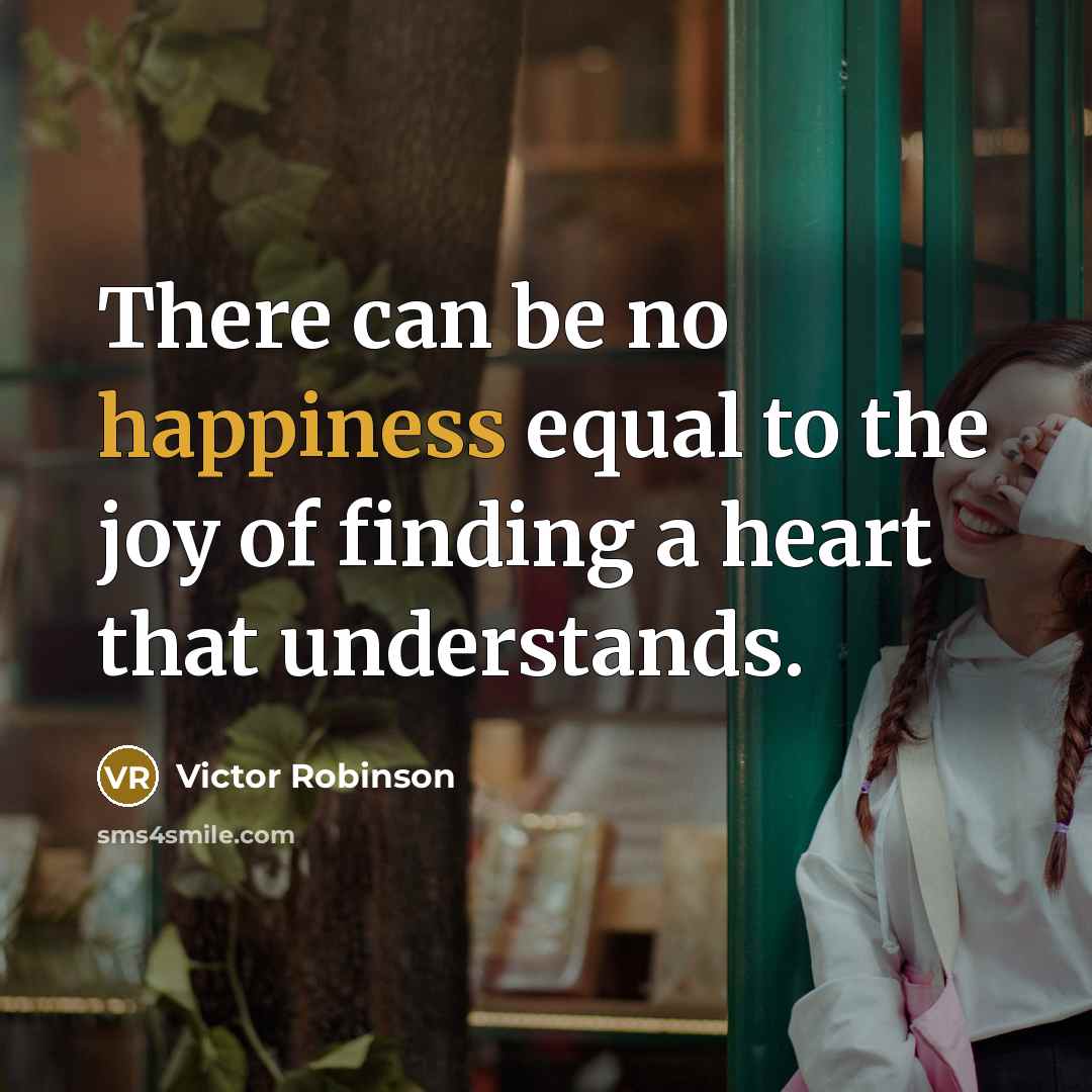 “There can be no happiness equal to the joy of…” quote by Victor Robinson