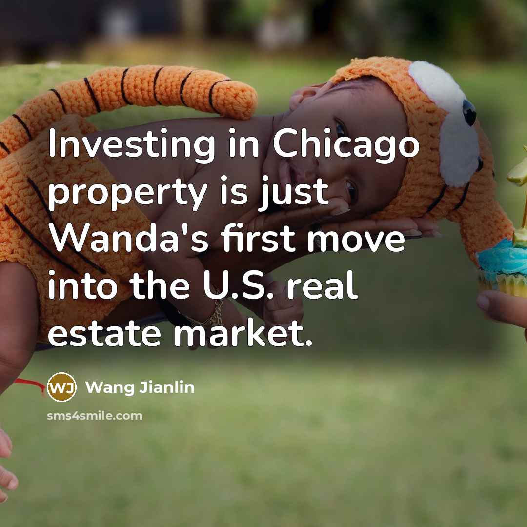 “Investing in Chicago property is just Wanda's first move into…” quote by Wang Jianlin