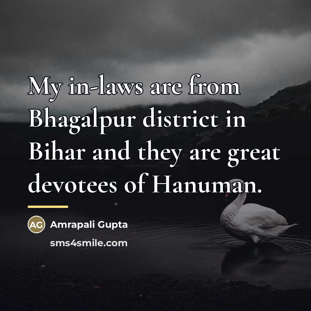 “My in-laws are from Bhagalpur district in Bihar and they…” quote by Amrapali Gupta