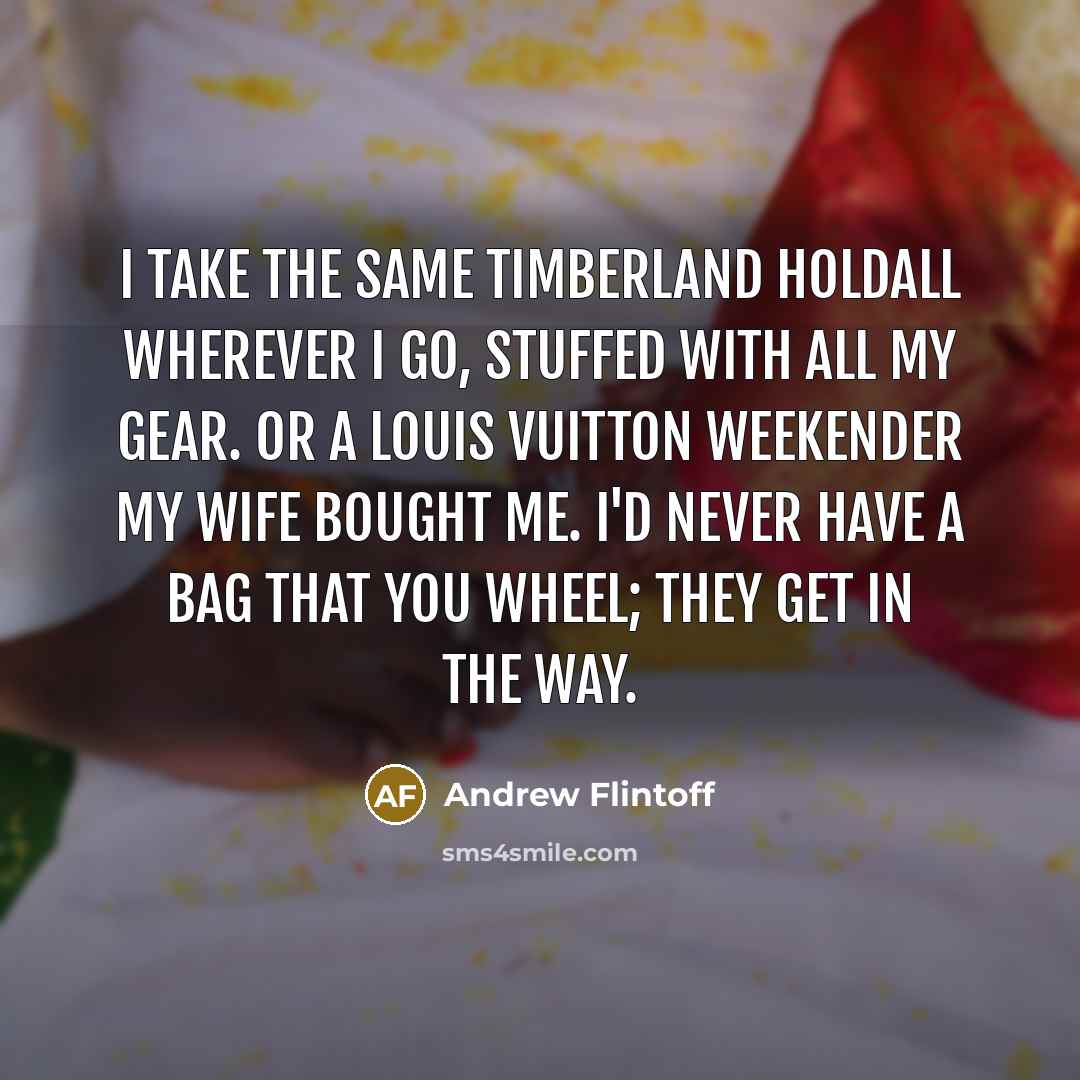 “I take the same Timberland holdall wherever I go, stuffed…” quote by Andrew Flintoff