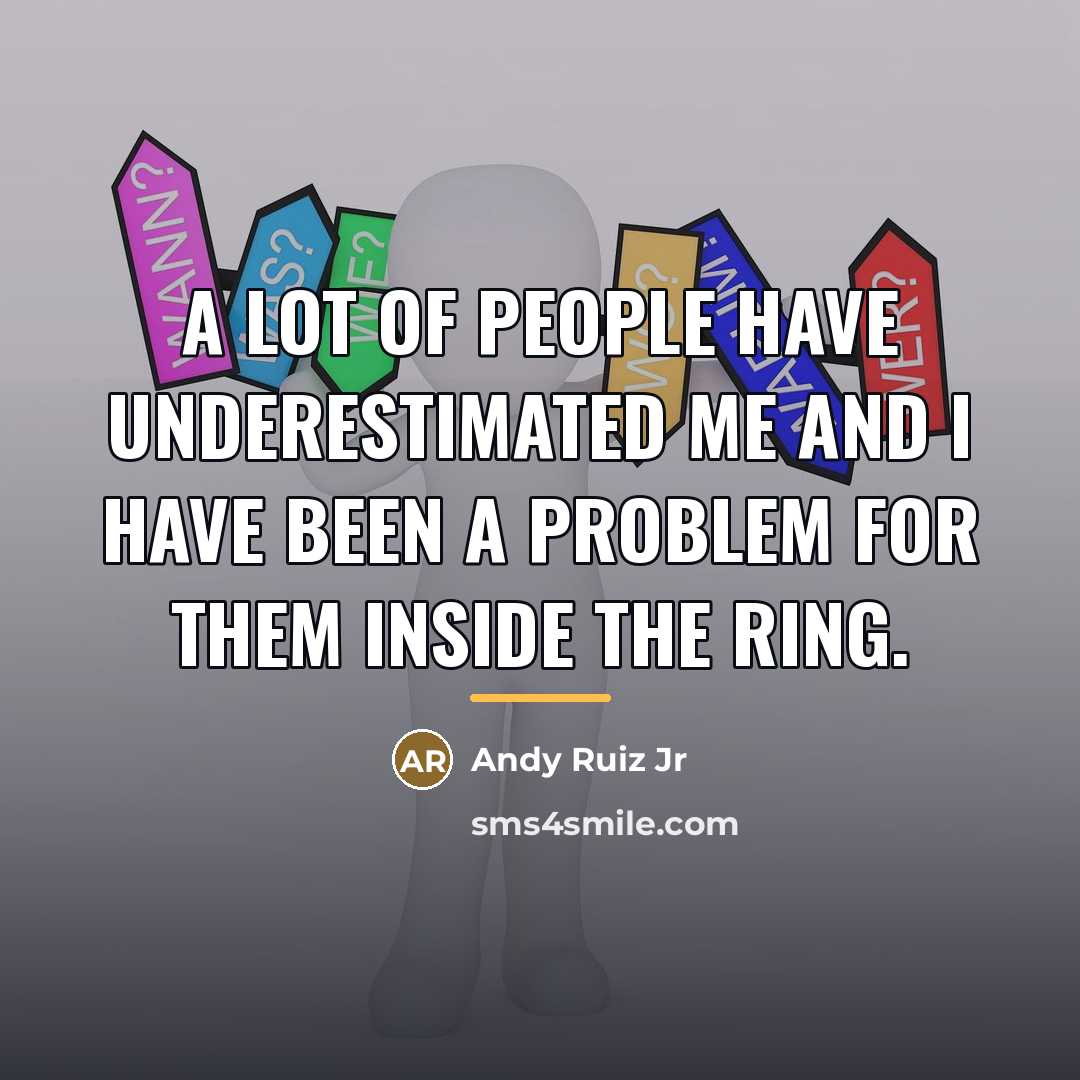 “A lot of people have underestimated me and I have…” quote by Andy Ruiz Jr