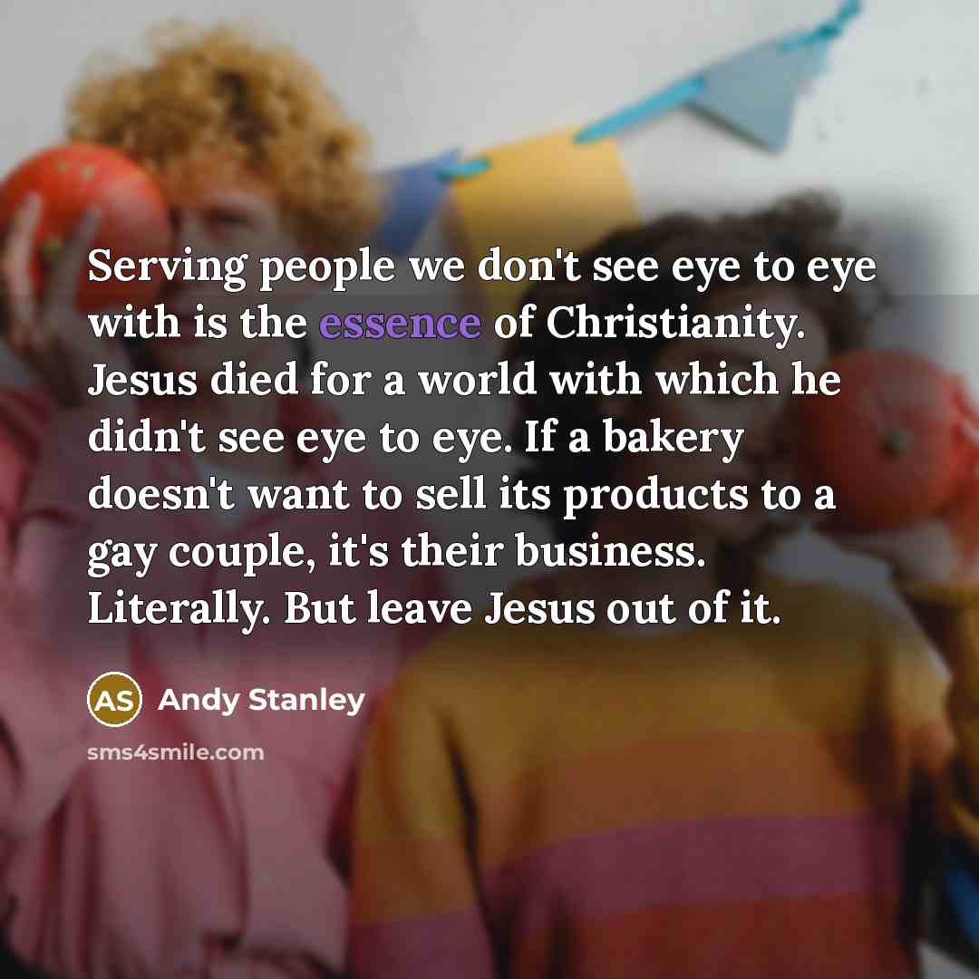 “Serving people we don't see eye to eye with is…” quote by Andy Stanley