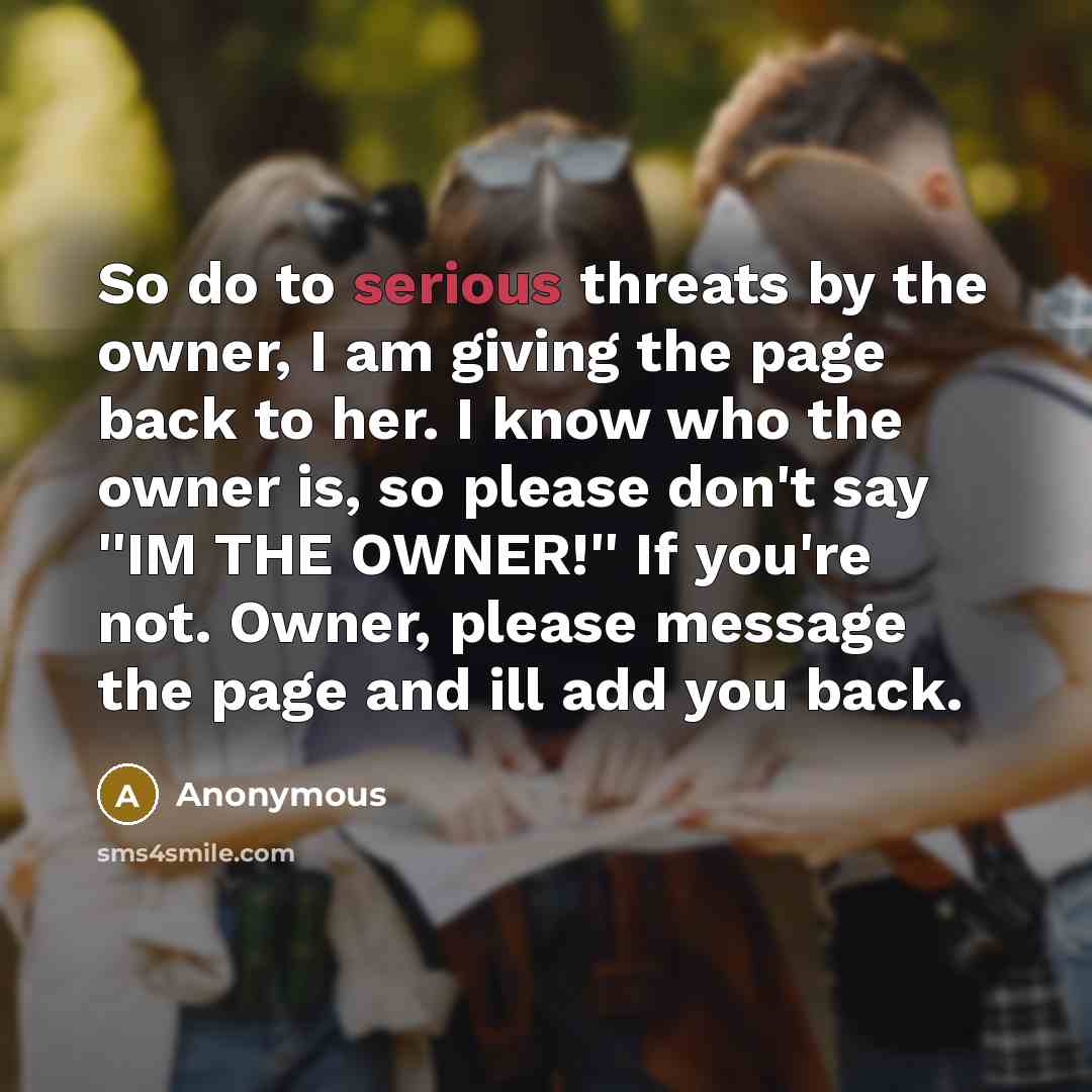 “So do to serious threats by the owner, I am…” quote by Anonymous