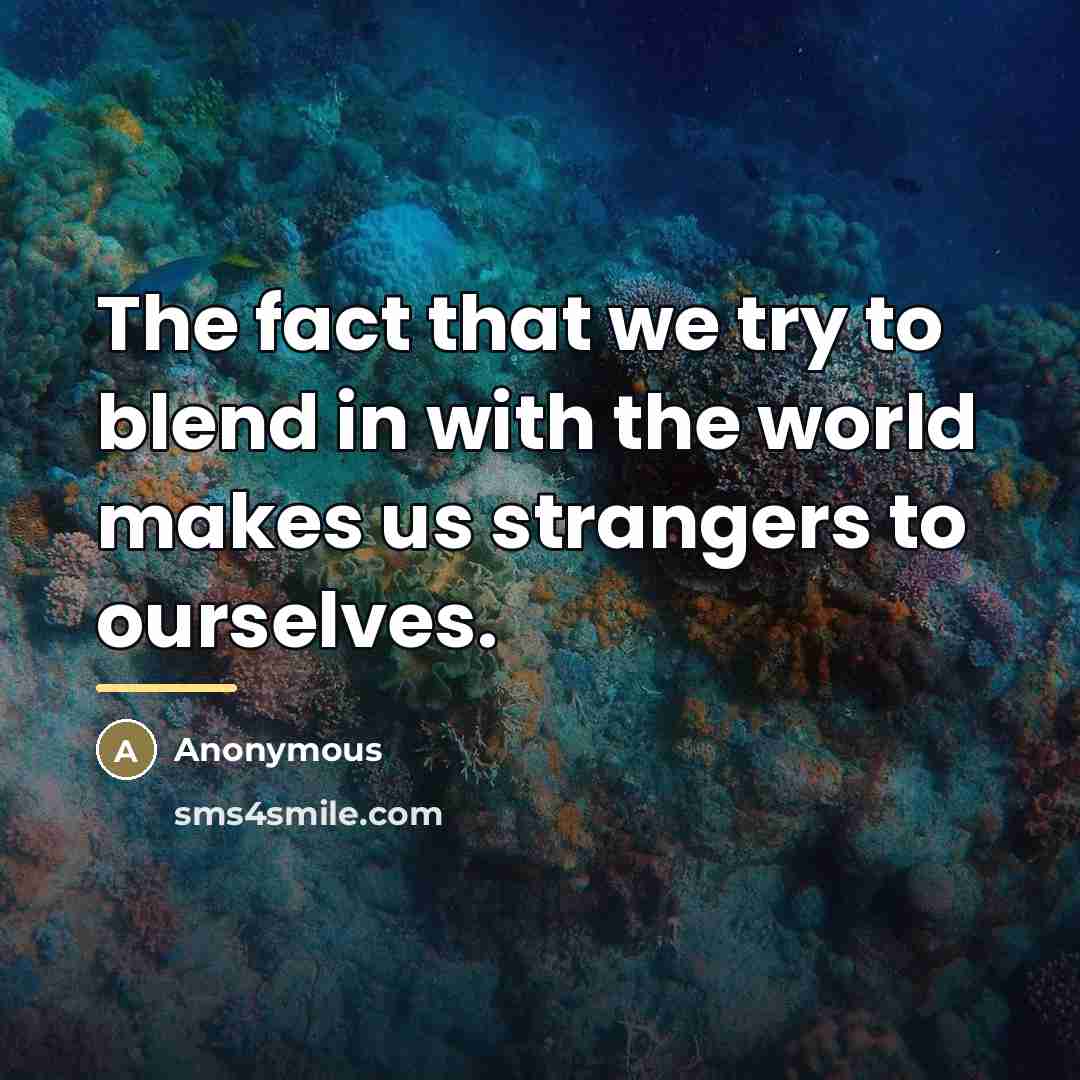 “The fact that we try to blend in with the…” quote by Anonymous