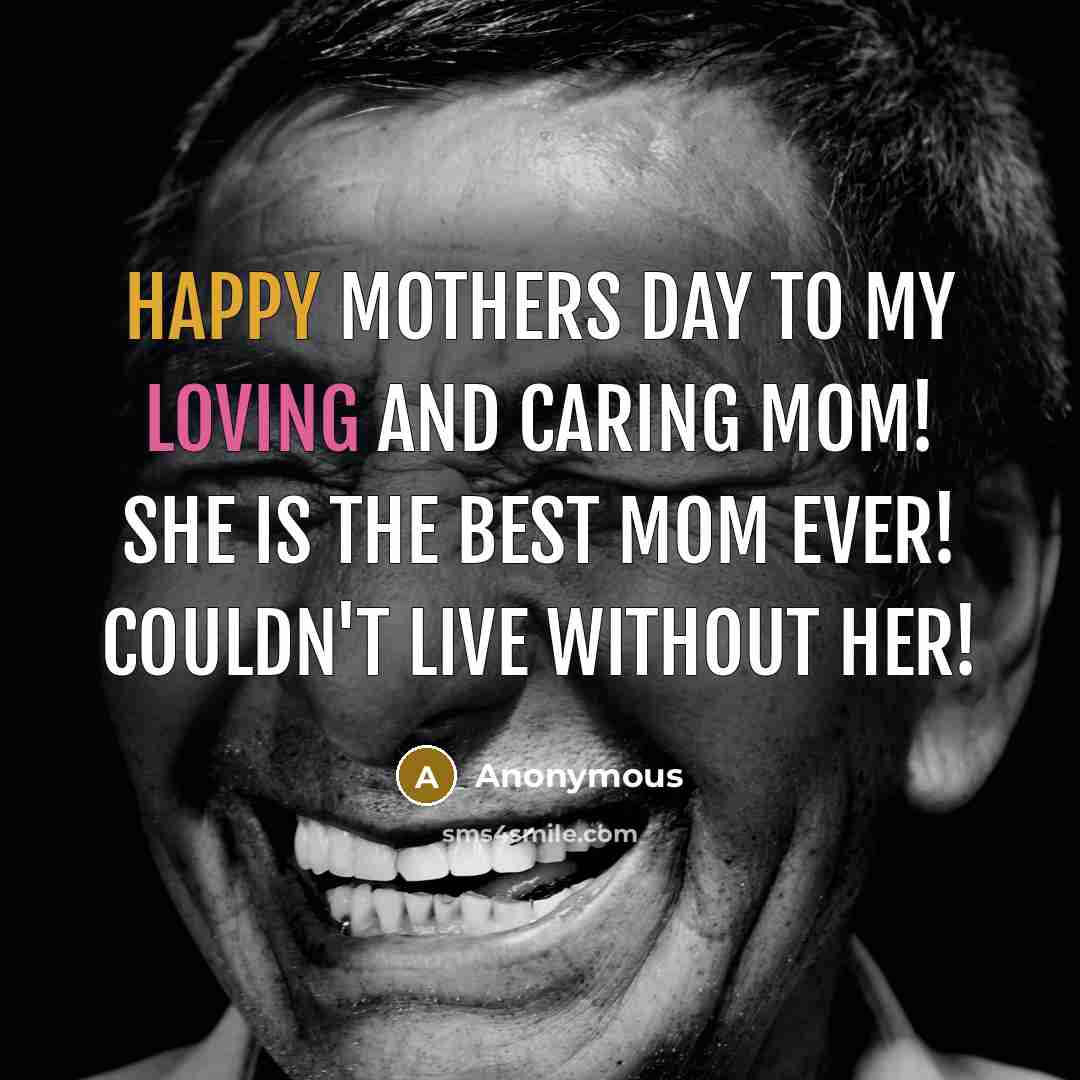 “Happy Mothers Day to my loving and caring mom! She…” quote by Anonymous