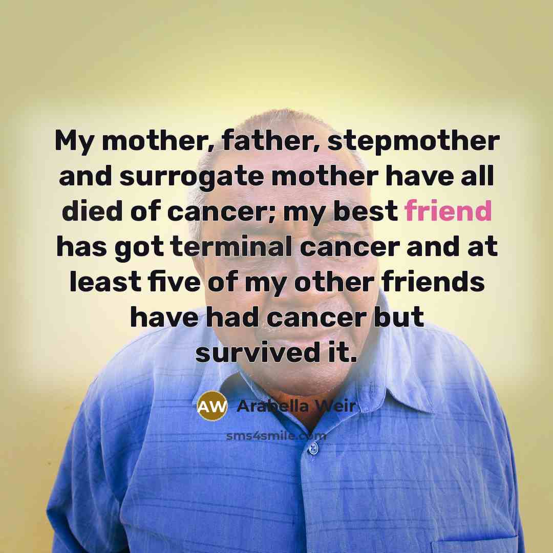 “My mother, father, stepmother and surrogate mother have all died…” quote by Arabella Weir