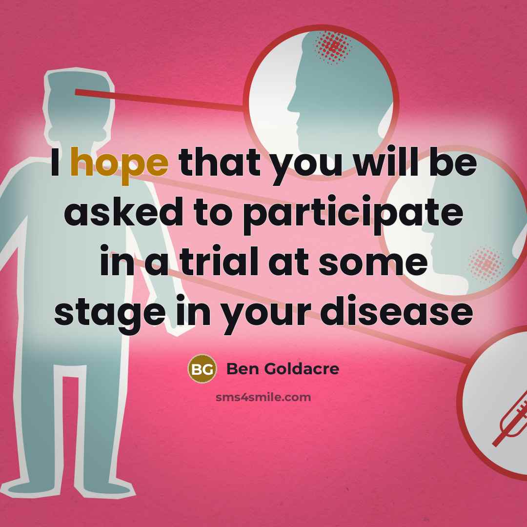 “I hope that you will be asked to participate in…” quote by Ben Goldacre