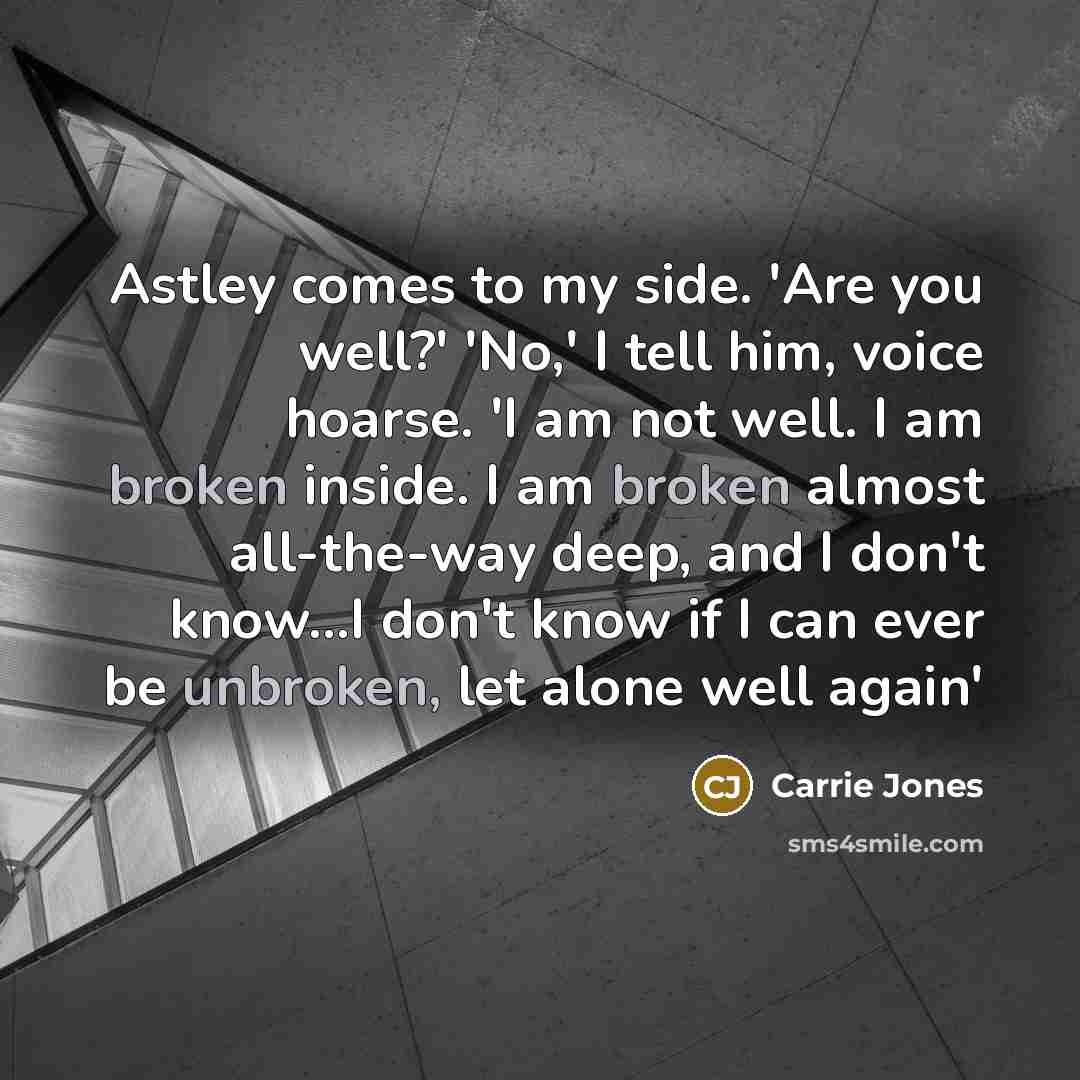“Astley comes to my side. 'Are you well?' 'No,' I…” quote by Carrie Jones