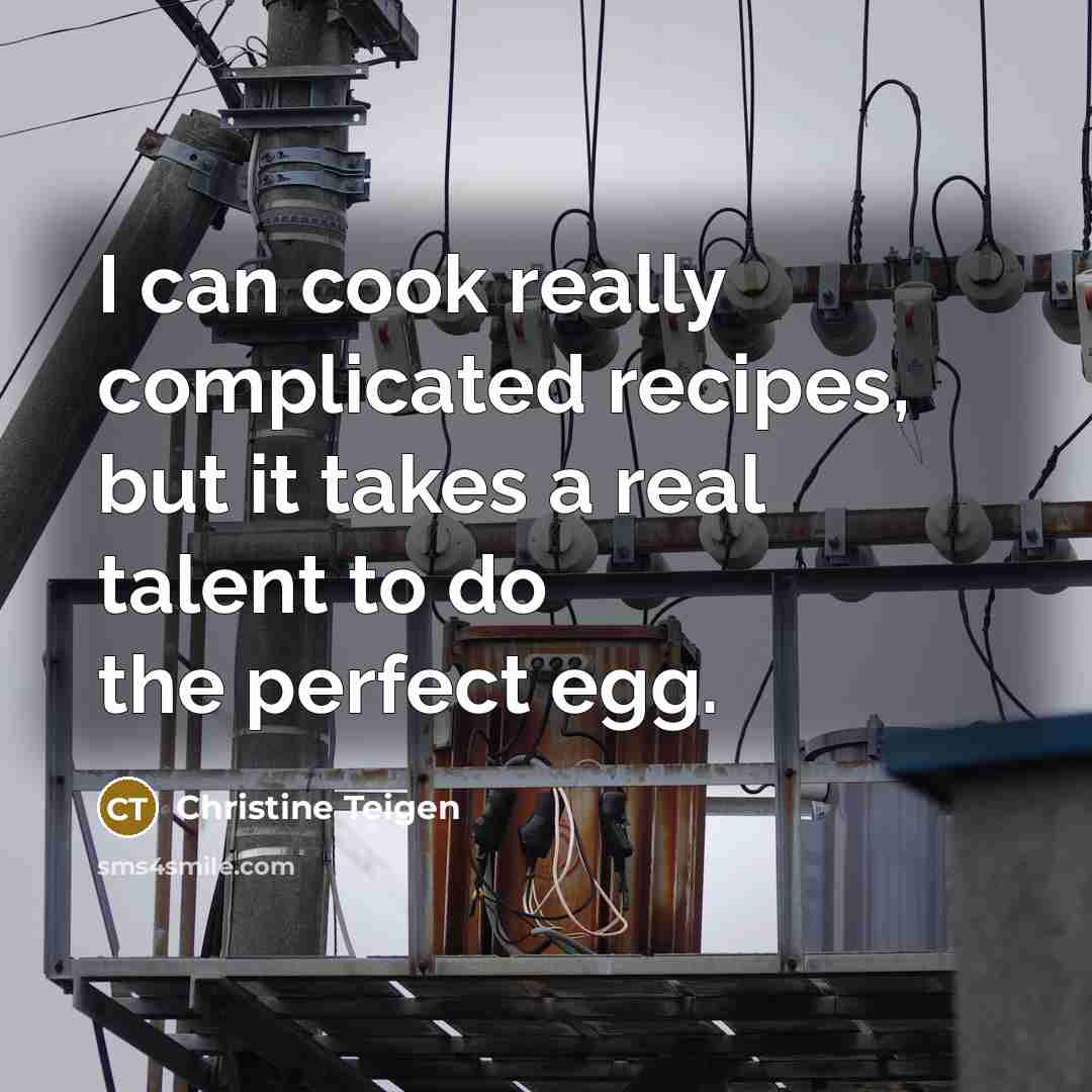 “I can cook really complicated recipes, but it takes a…” quote by Christine Teigen
