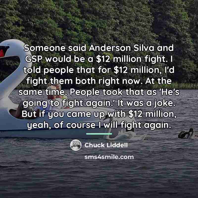 “Someone said Anderson Silva and GSP would be a $12…” quote by Chuck Liddell