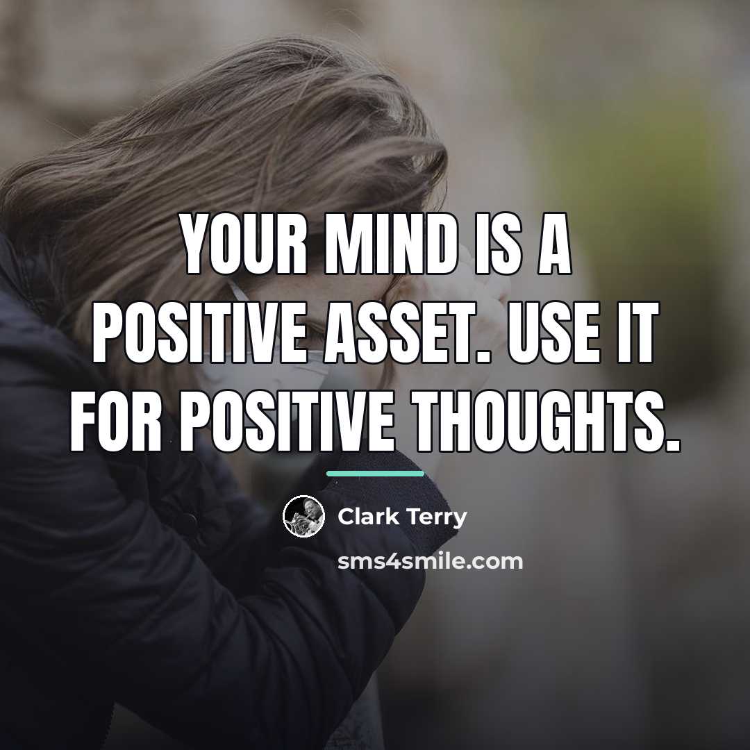 “Your mind is a positive asset. Use it for positive…” quote by Clark Terry